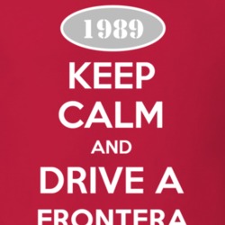 Keep Calm and Drive A 1989 Chevy Frontera T Shirt