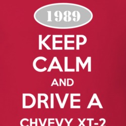 Keep Calm and Drive A 1989 Chevy XT-2 T Shirt