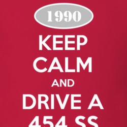 Keep Calm and Drive A 1990 Chevy 454 SS T Shirt