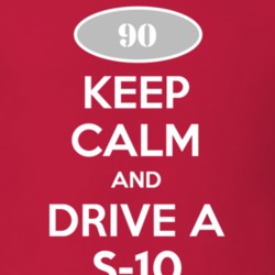 Keep Calm and Drive A 1990 Chevy S-10 T Shirt