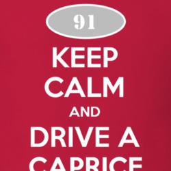 Keep Calm and Drive A 1991 Chevy Caprice T Shirt