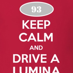 Keep Calm and Drive A 1993 Chevy Lumina T Shirt
