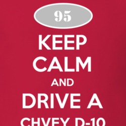 Keep Calm and Drive A 1995 Chevy D-20 T Shirt