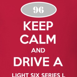 Keep Calm and Drive A 1996 Chevy Light Six Series L T Shirt