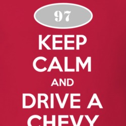 Keep Calm and Drive A 1997 Chevy Chevy T Shirt