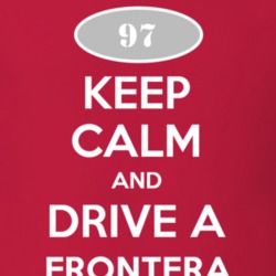 Keep Calm and Drive A 1997 Chevy Frontera T Shirt