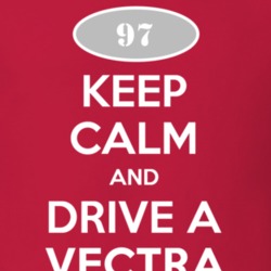 Keep Calm and Drive A 1997 Chevy Vectra T Shirt
