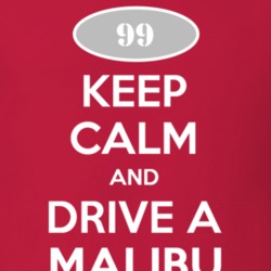 Keep Calm and Drive A 1999 Chevy Malibu T Shirt