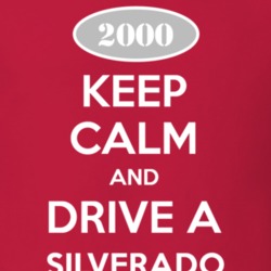 Keep Calm and Drive A 2000 Chevy Silverado T Shirt