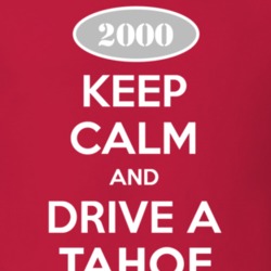 Keep Calm and Drive A 2000 Chevy Tahoe T Shirt