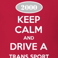 Keep Calm and Drive A 2000 Chevy Trans Sport T Shirt