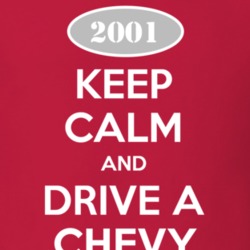 Keep Calm and Drive A 2001 Chevy Chevy T Shirt