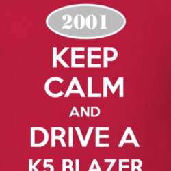 Keep Calm and Drive A 2001 Chevy K5 Blazer T Shirt