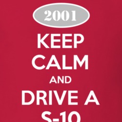 Keep Calm and Drive A 2001 Chevy S-10 T Shirt