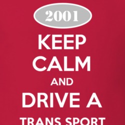 Keep Calm and Drive A 2001 Chevy Trans Sport T Shirt