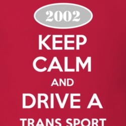 Keep Calm and Drive A 2002 Chevy Trans Sport T Shirt