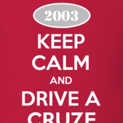 Keep Calm and Drive A 2003 Chevy Cruze T Shirt