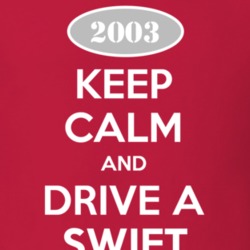 Keep Calm and Drive A 2003 Chevy Swift T Shirt