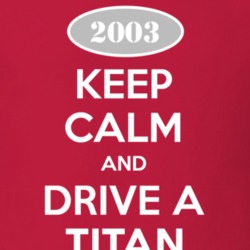Keep Calm and Drive A 2003 Chevy Titan T Shirt