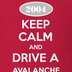 Keep Calm and Drive A 2004 Chevy Avalanche T Shirt