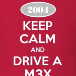 Keep Calm and Drive A 2004 Chevy M3X T Shirt