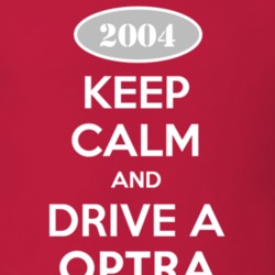 Keep Calm and Drive A 2004 Chevy Optra T Shirt