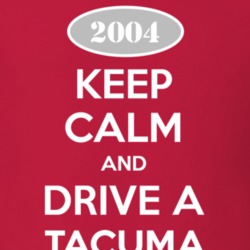 Keep Calm and Drive A 2004 Chevy Tacuma T Shirt