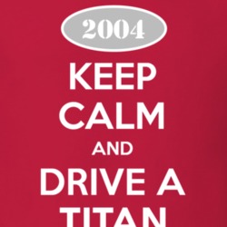 Keep Calm and Drive A 2004 Chevy Titan T Shirt