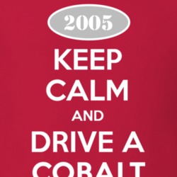 Keep Calm and Drive A 2005 Chevy Cobalt T Shirt