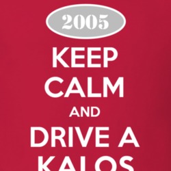 Keep Calm and Drive A 2005 Chevy Kalos T Shirt