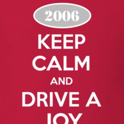 Keep Calm and Drive A 2006 Chevy Joy T Shirt