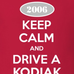 Keep Calm and Drive A 2006 Chevy Kodiak T Shirt