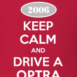 Keep Calm and Drive A 2006 Chevy Optra T Shirt