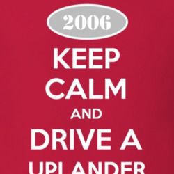 Keep Calm and Drive A 2006 Chevy Uplander T Shirt