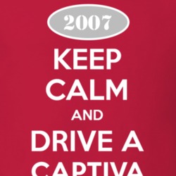 Keep Calm and Drive A 2007 Chevy Captiva T Shirt