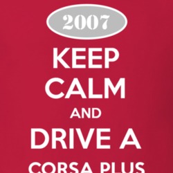 Keep Calm and Drive A 2007 Chevy Corsa Plus T Shirt