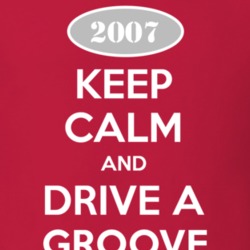 Keep Calm and Drive A 2007 Chevy Groove T Shirt