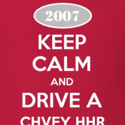 Keep Calm and Drive A 2007 Chevy HHR T Shirt