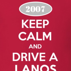 Keep Calm and Drive A 2007 Chevy Lanos T Shirt