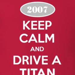 Keep Calm and Drive A 2007 Chevy Titan T Shirt