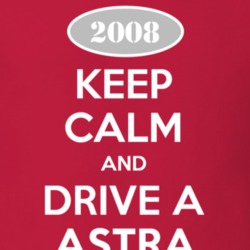 Keep Calm and Drive A 2008 Chevy Astra T Shirt