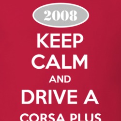 Keep Calm and Drive A 2008 Chevy Corsa Plus T Shirt