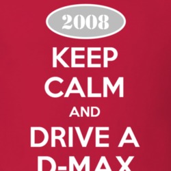 Keep Calm and Drive A 2008 Chevy D-Max T Shirt