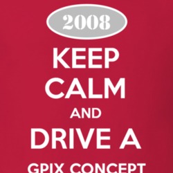 Keep Calm and Drive A 2008 Chevy GPiX Concept T Shirt