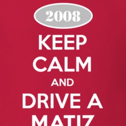 Keep Calm and Drive A 2008 Chevy Matiz T Shirt