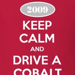 Keep Calm and Drive A 2009 Chevy Cobalt T Shirt