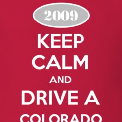 Keep Calm and Drive A 2009 Chevy Colorado T Shirt