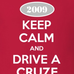 Keep Calm and Drive A 2009 Chevy Cruze T Shirt
