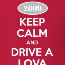 Keep Calm and Drive A 2009 Chevy Lova T Shirt