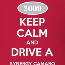 Keep Calm and Drive A 2009 Chevy Synergy Camaro T Shirt